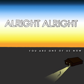 Alright Alright: You Are One Of Us Now