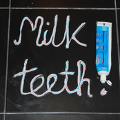 Milk Teeth