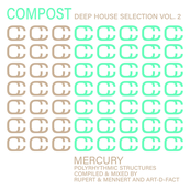 Compost Deep House Selection, Volume 2: Mercury - Polyrhythmic Structures