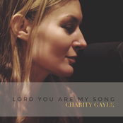 Charity Gayle: Lord You Are My Song