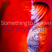 Ashley Heath: Something to Believe - Single