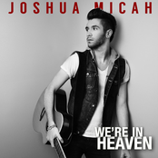 Joshua Micah: We're in Heaven