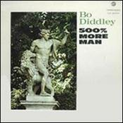 500% More Man by Bo Diddley