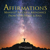 Affirmations: Manifest Success & Abundance from Your Heart & Soul