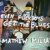 Matthew Milia: Even Fuckboys Get the Blues