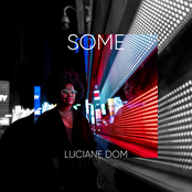 Luciane Dom: Some