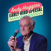Andy Huggins: Early Bird Special