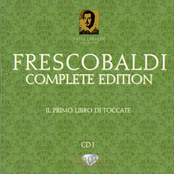 Frescobaldi - Complete Edition - CD01 - Il Primo Libro di Toccate