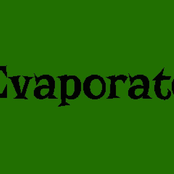Evaporate