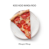 All I Eat Is Pizza by Koo Koo Kanga Roo