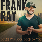 Frank Ray: Country'd Look Good On You