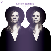 Francesca Blanchard: Deux Visions