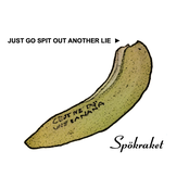 Just Go Spit Out Another Lie