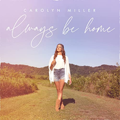 Carolyn Miller: Always Be Home