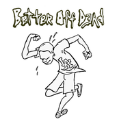 better off dead