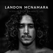 Landon McNamara: A Dollar Short & a Minute Late