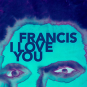 Francis I Love You