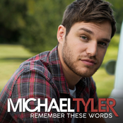 Michael Tyler: Remember These Words