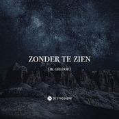 Zonder Te Zien (Ik Geloof)