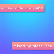 mattitee's dubstep mix #001 mixed by Matti Tee
