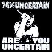 Are you uncertain