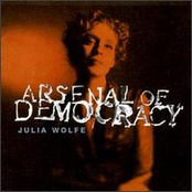 Arsenal Of Democracy by Julia Wolfe