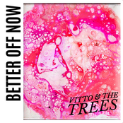 Vitto and the Trees: Better Off Now