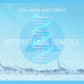 You Bred Raptors?: International Genetics
