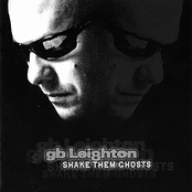 Gb Leighton: Shake Them Ghosts