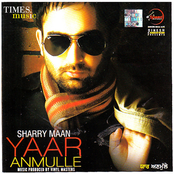 Sharry Mann: Yaar Anmulle