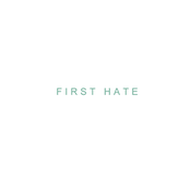 First Hate