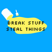 break stuff steal things