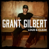 Grant Gilbert: Loud & Clear