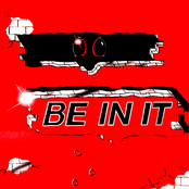 Be In It