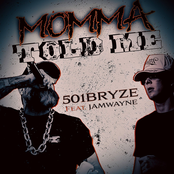 501Bryze: Momma Told Me