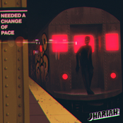 Jhariah: Needed a Change of Pace