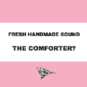 Fresh Handmade Sound - The Comforter?
