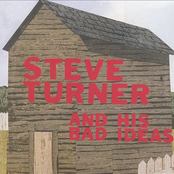 Steve Turner and His Bad Ideas