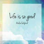 - Life is so good -