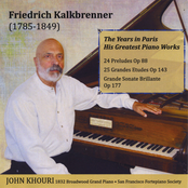 Friedrich Kalkbrenner: The Years in Paris, His Greatest Piano Works
