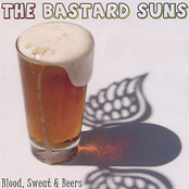 The Bastard Suns: Blood, Sweat & Beers