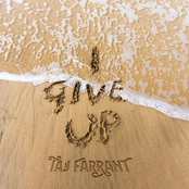 Taj Farrant: I Give Up