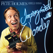 Pete Holmes: Impregnated With Wonder