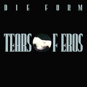 Tears Of Eros by Die Form