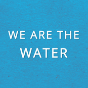 We Are the Water