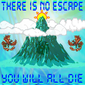 There Is No Escape (You Will All Die)