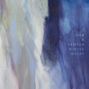 John K Samson: Winter Wheat