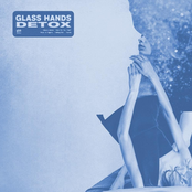 Glass Hands: Detox