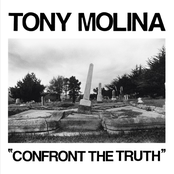 Tony Molina: Confront the Truth