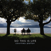 Courtney Patton: So This Is Life